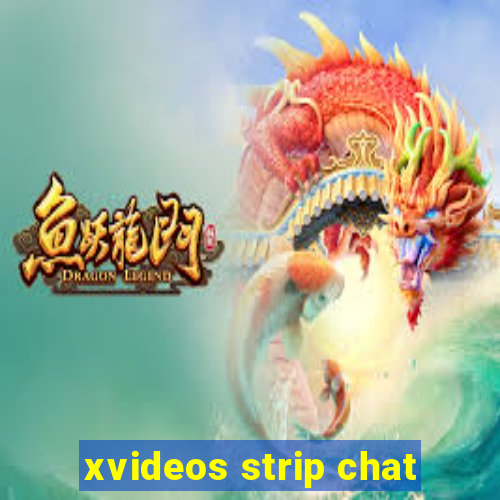 xvideos strip chat